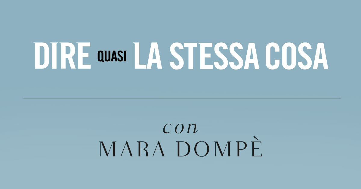 Dire quasi la stessa cosa. Intervista a Mara Dompè