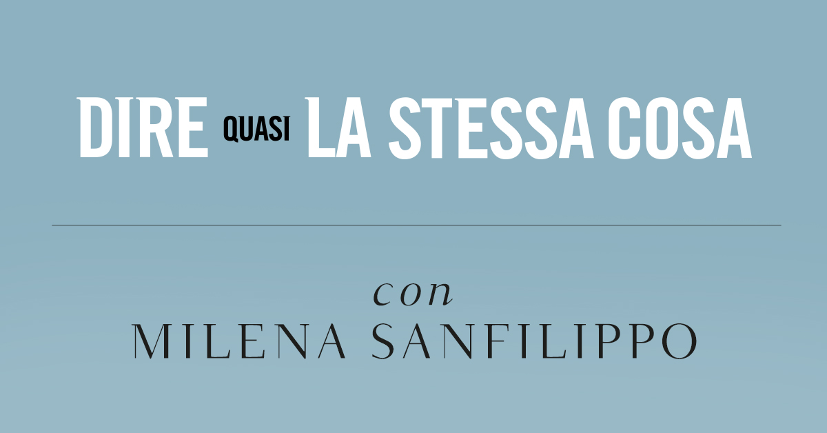 Dire quasi la stessa cosa. Intervista a Milena Sanfilippo