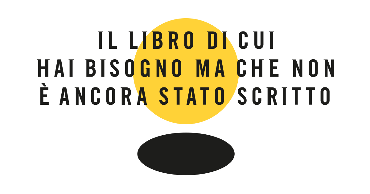 Il libro di cui hai bisogno ma che non è ancora stato scritto