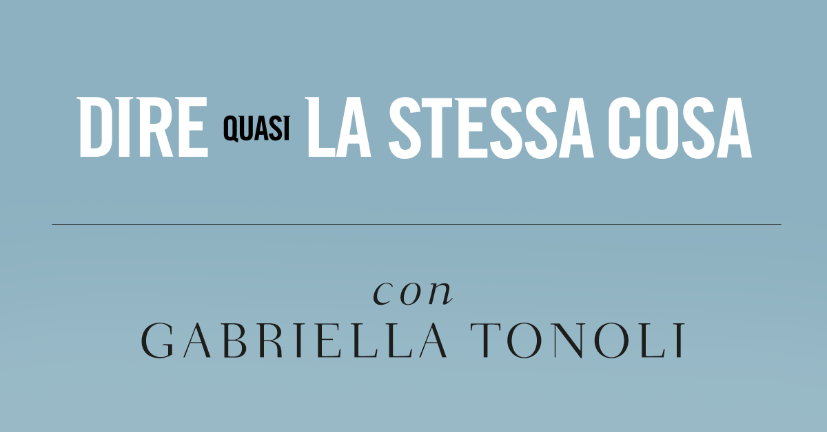 Dire quasi la stessa cosa. Intervista a Gabriella Tonoli