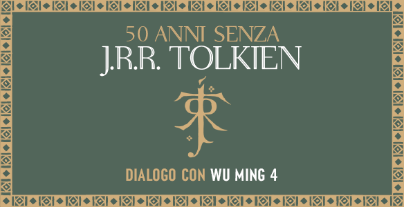 Dialogo con Wu Ming 4 a cinquant’anni dalla scomparsa di Tolkien